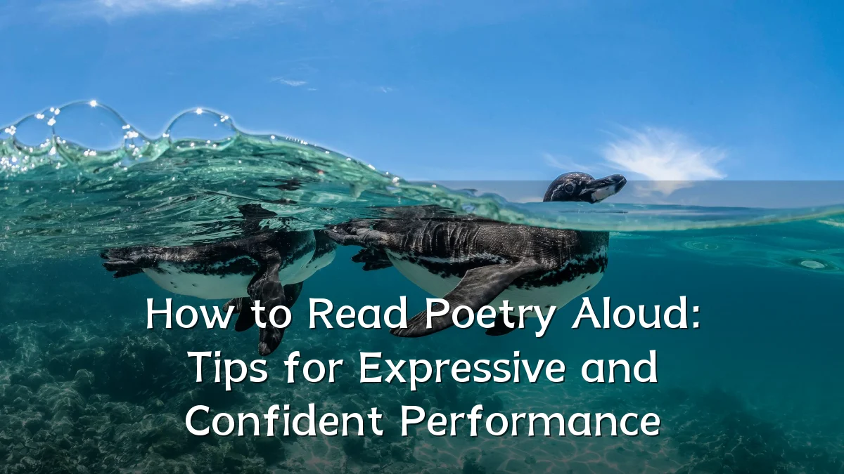 How to Read Poetry Aloud: Tips for Expressive and Confident Performance