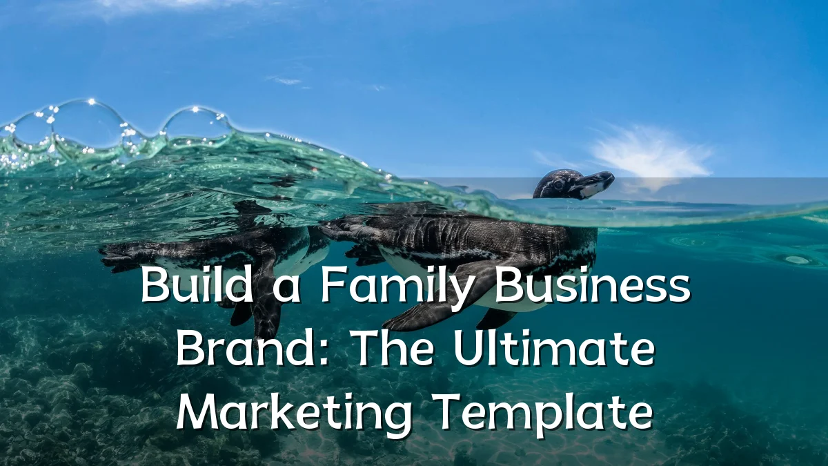 Build a Family Business Brand: The Ultimate Marketing Template