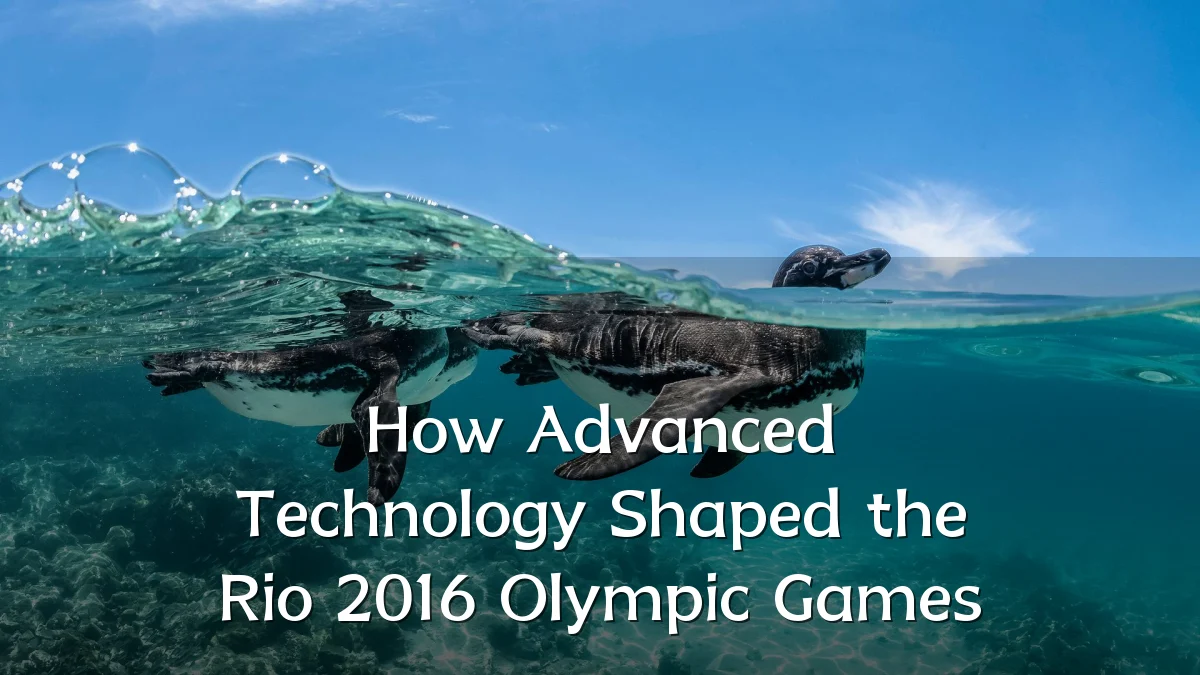 How Advanced Technology Shaped the Rio 2016 Olympic Games