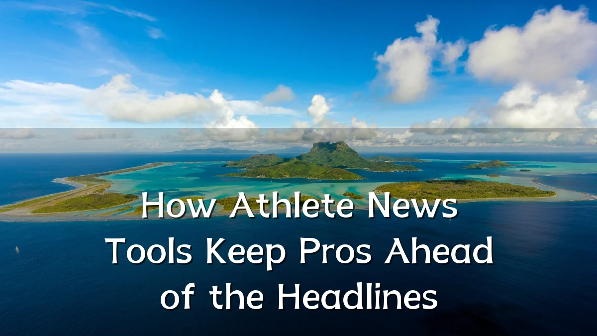 How Athlete News Tools Keep Pros Ahead of the Headlines