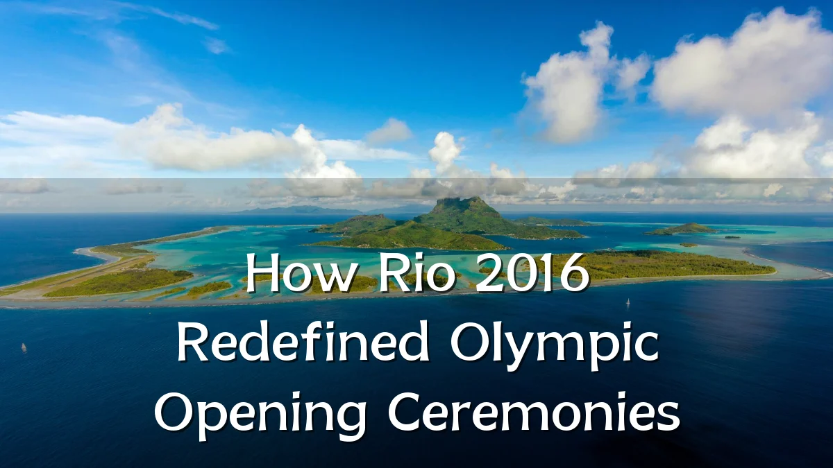 How Rio 2016 Redefined Olympic Opening Ceremonies