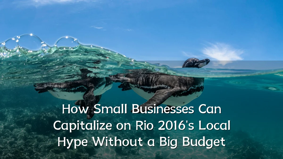 How Small Businesses Can Capitalize on Rio 2016's Local Hype Without a Big Budget