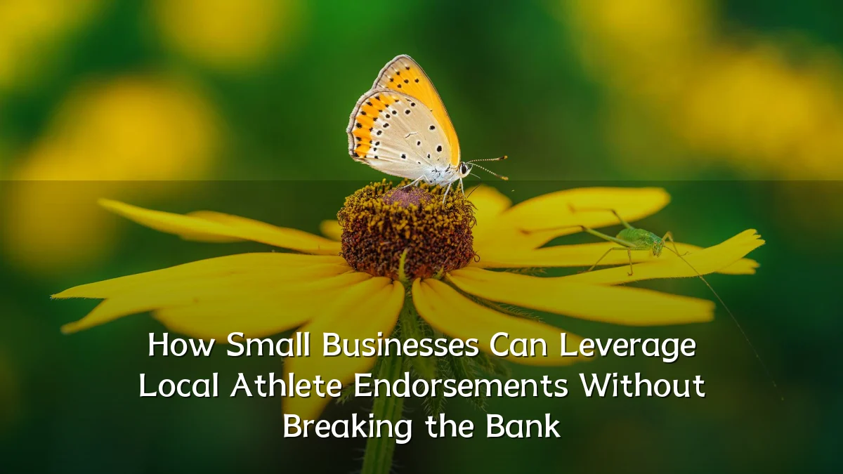 How Small Businesses Can Leverage Local Athlete Endorsements Without Breaking the Bank