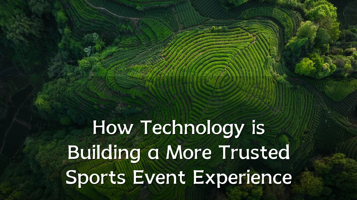 How Technology is Building a More Trusted Sports Event Experience