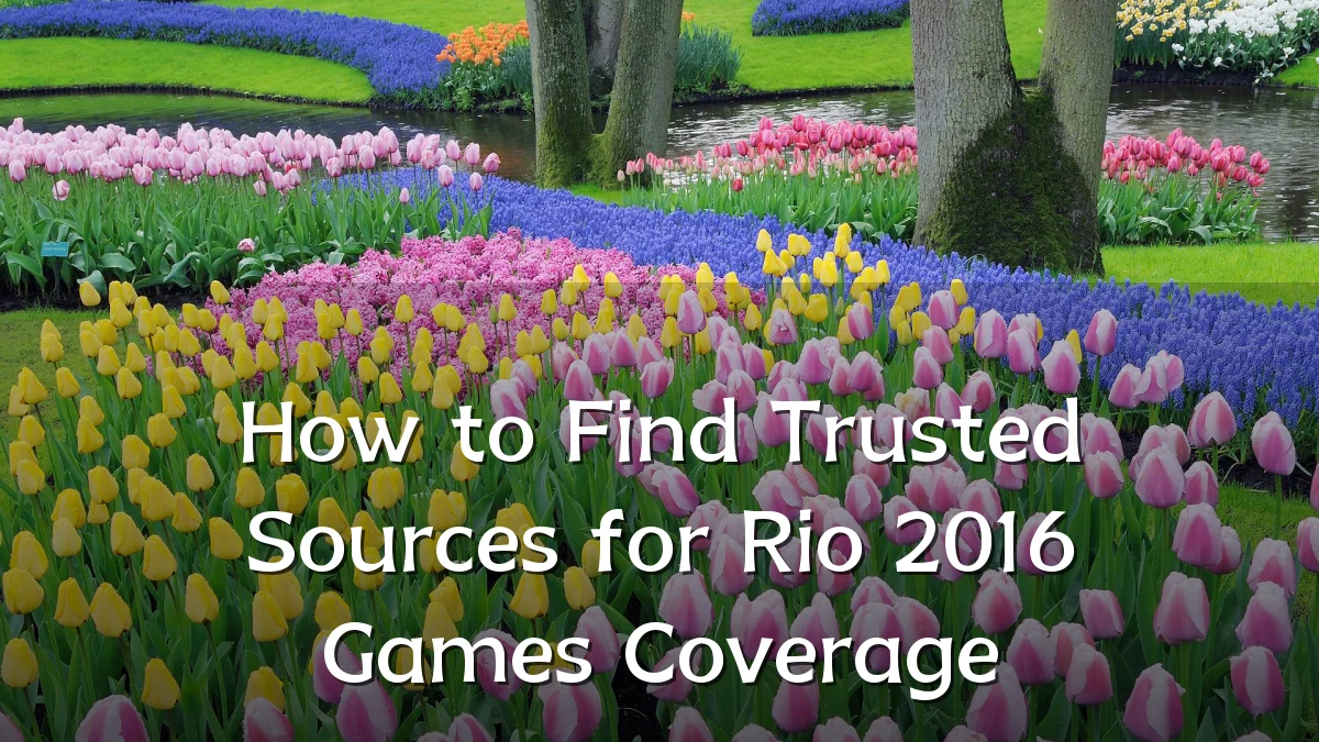 How to Find Trusted Sources for Rio 2016 Games Coverage