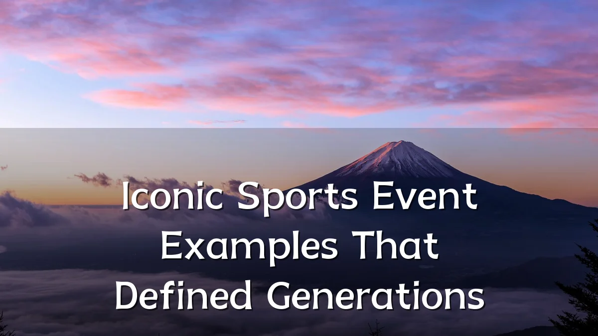 Iconic Sports Event Examples That Defined Generations