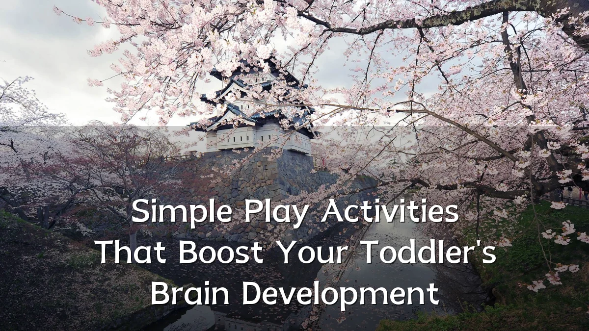 Simple Play Activities That Boost Your Toddler's Brain Development