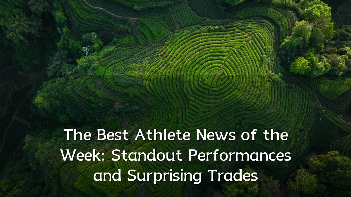 The Best Athlete News of the Week: Standout Performances and Surprising Trades