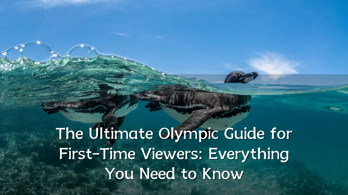 The Ultimate Olympic Guide for First-Time Viewers: Everything You Need to Know