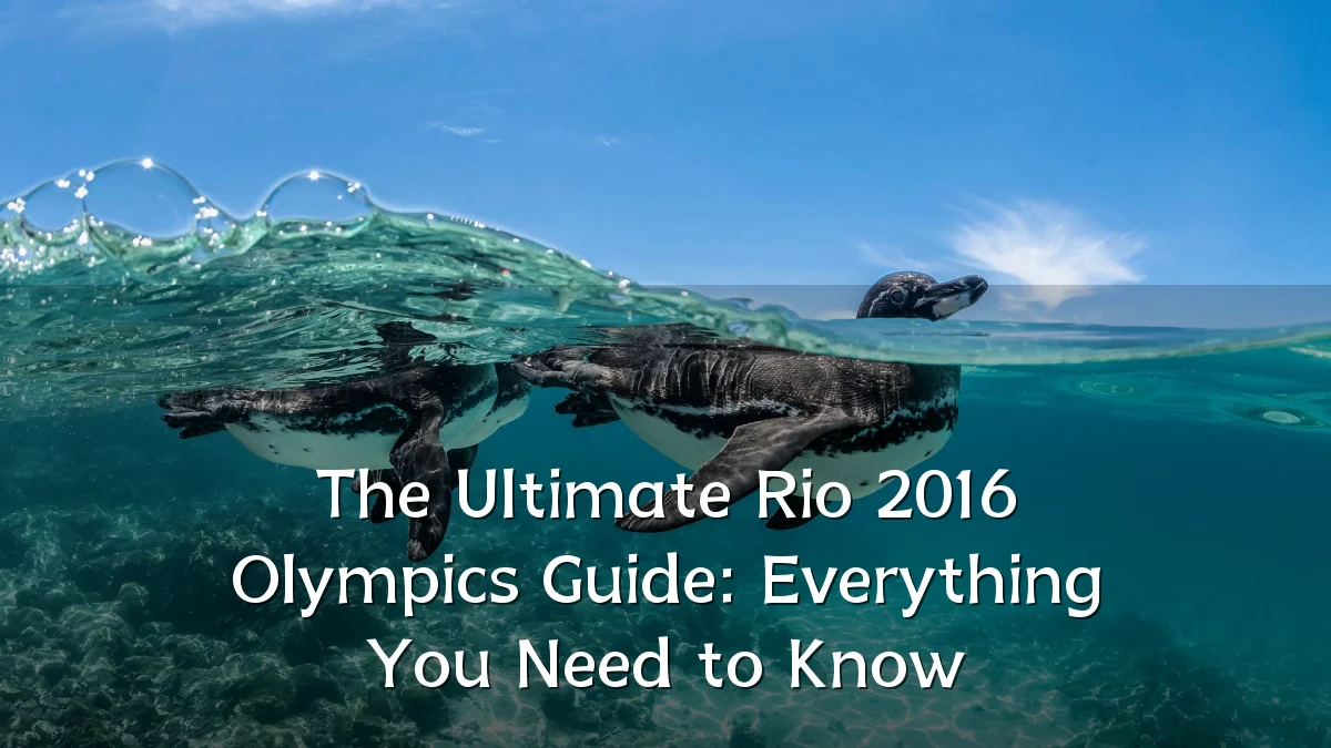 The Ultimate Rio 2016 Olympics Guide: Everything You Need to Know