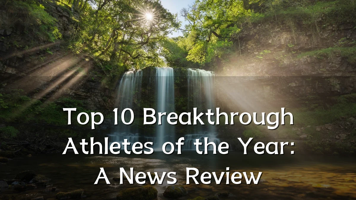 Top 10 Breakthrough Athletes of the Year: A News Review