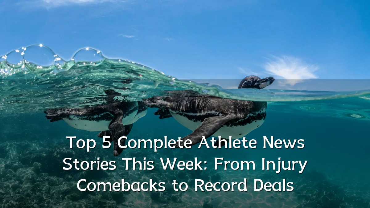 Top 5 Complete Athlete News Stories This Week: From Injury Comebacks to Record Deals