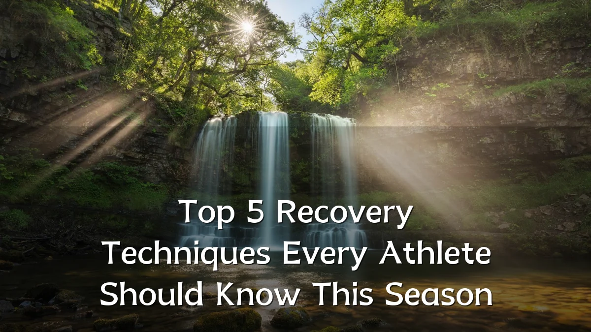 Top 5 Recovery Techniques Every Athlete Should Know This Season