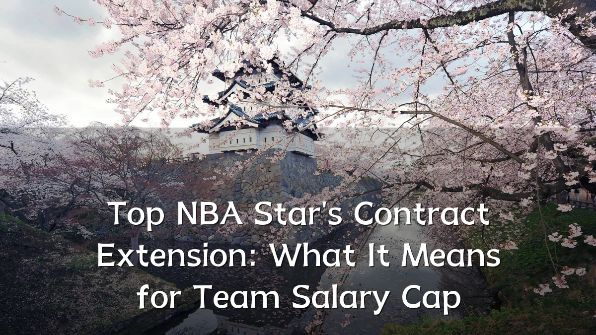 Top NBA Star's Contract Extension: What It Means for Team Salary Cap