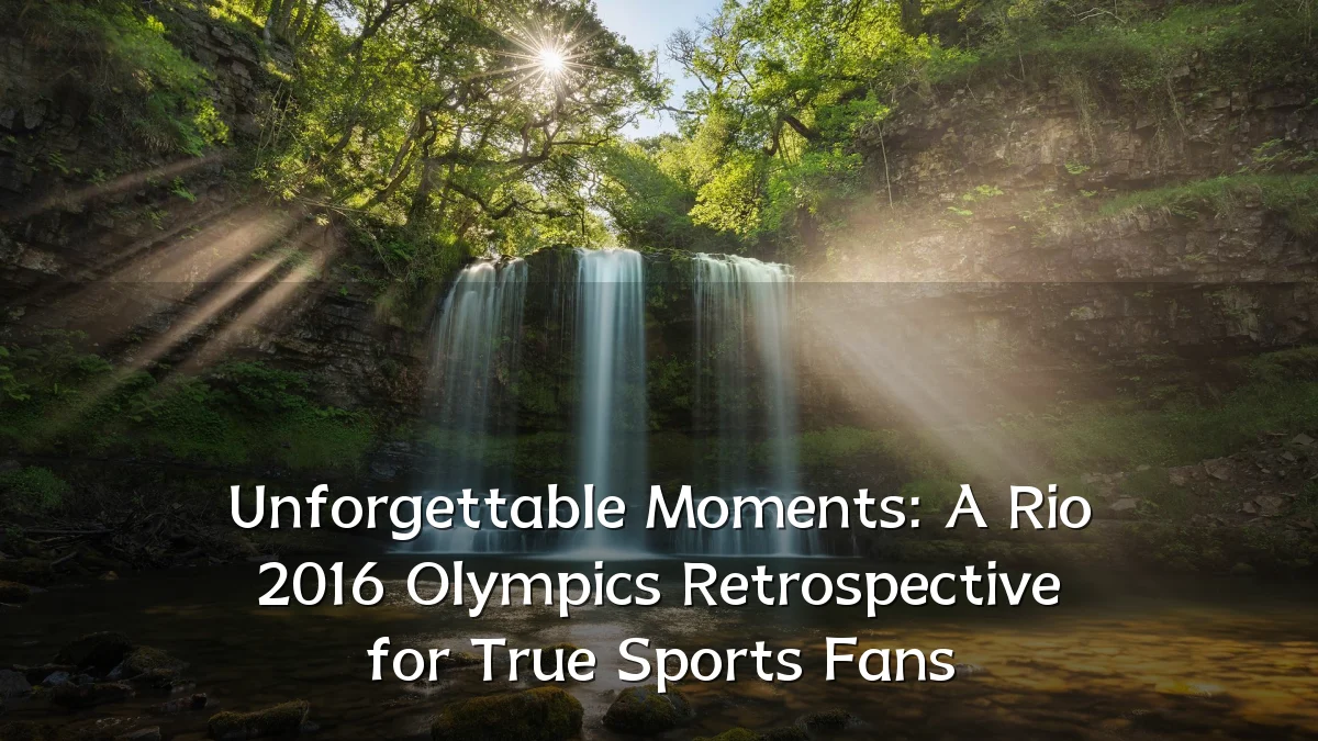 Unforgettable Moments: A Rio 2016 Olympics Retrospective for True Sports Fans