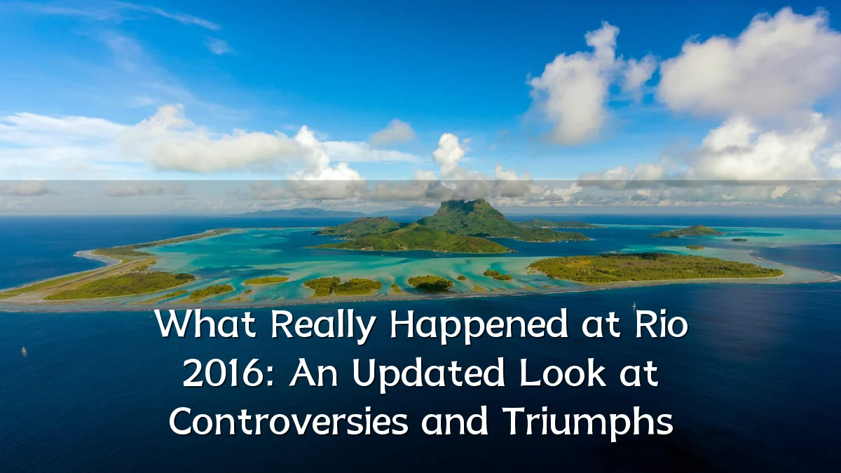 What Really Happened at Rio 2016: An Updated Look at Controversies and Triumphs
