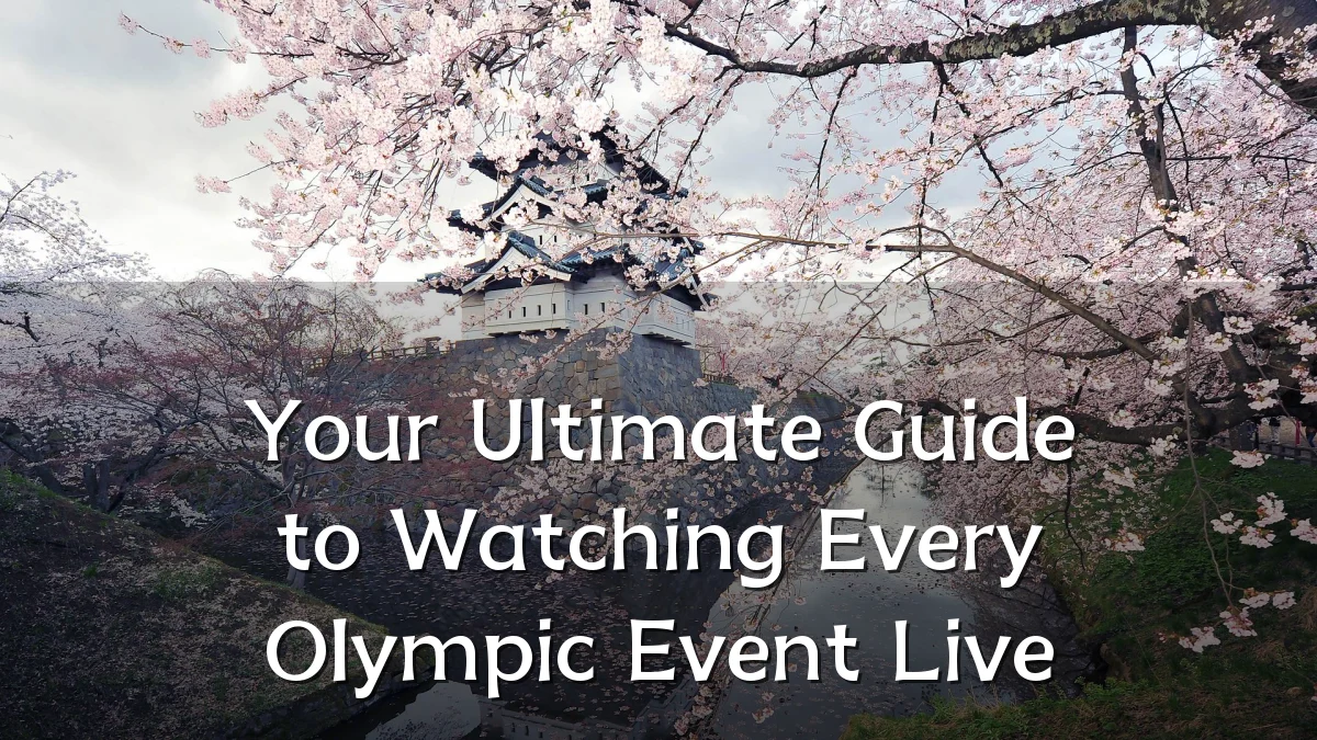 Your Ultimate Guide to Watching Every Olympic Event Live