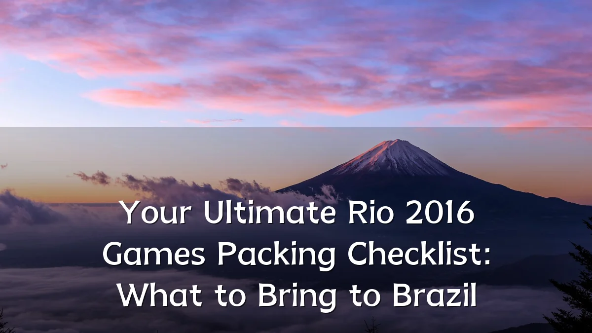 Your Ultimate Rio 2016 Games Packing Checklist: What to Bring to Brazil