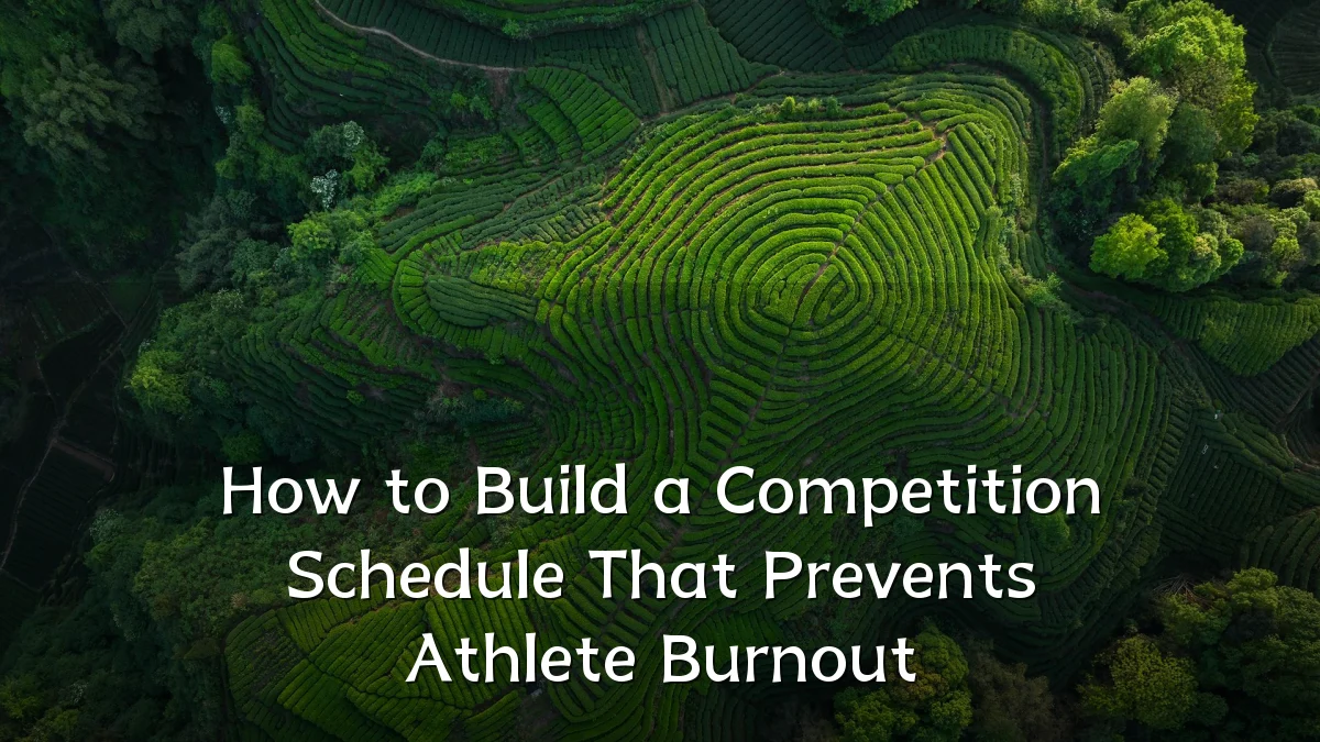 How to Build a Competition Schedule That Prevents Athlete Burnout