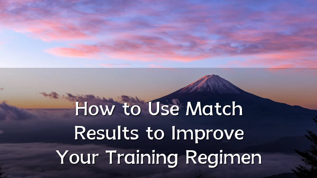How to Use Match Results to Improve Your Training Regimen
