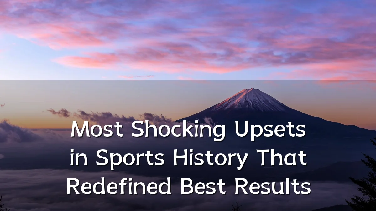 Most Shocking Upsets in Sports History That Redefined Best Results