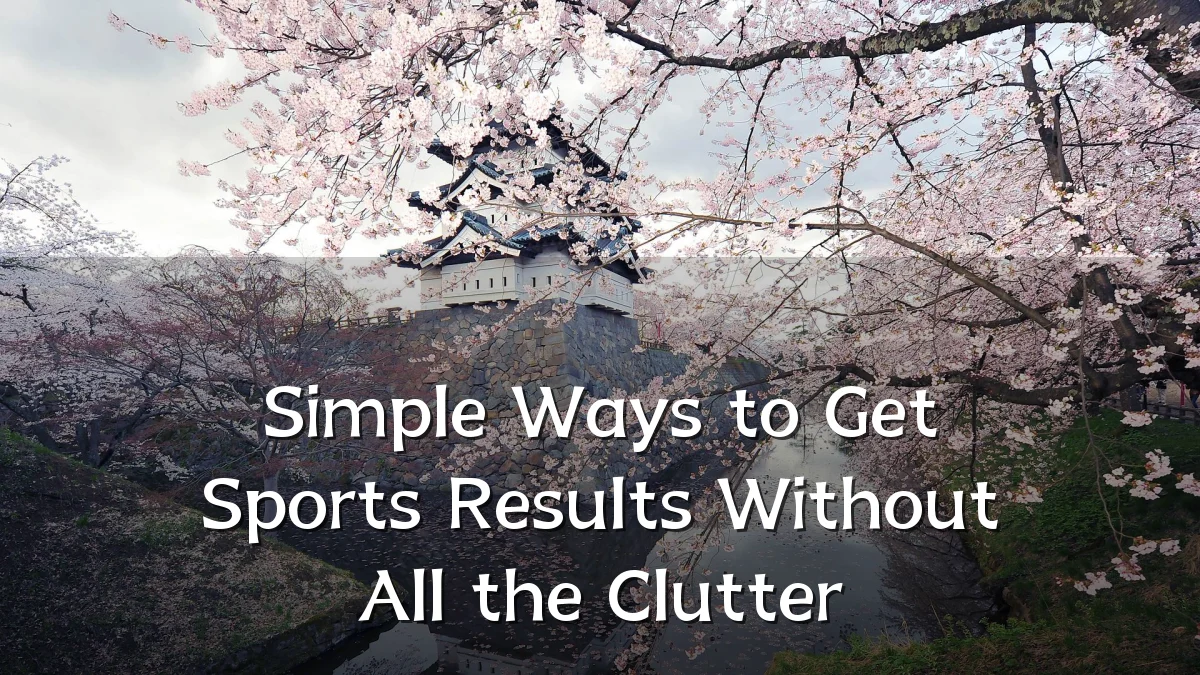 Simple Ways to Get Sports Results Without All the Clutter