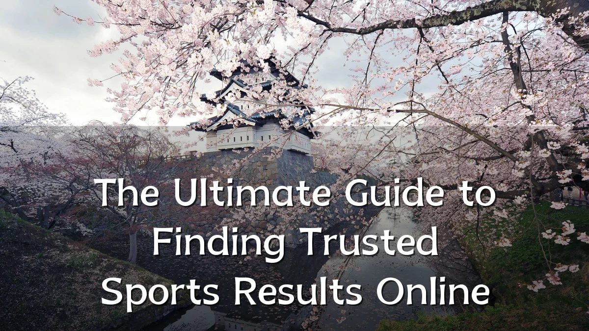 The Ultimate Guide to Finding Trusted Sports Results Online