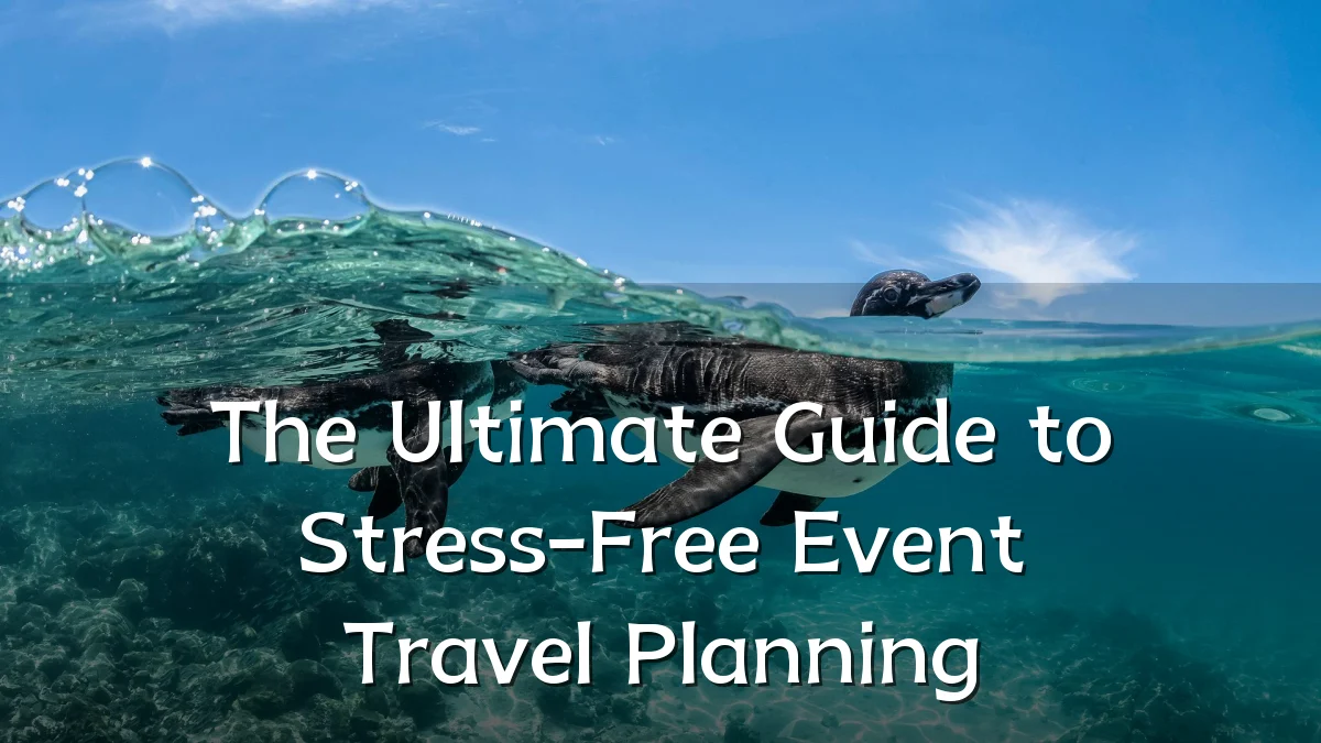 The Ultimate Guide to Stress-Free Event Travel Planning
