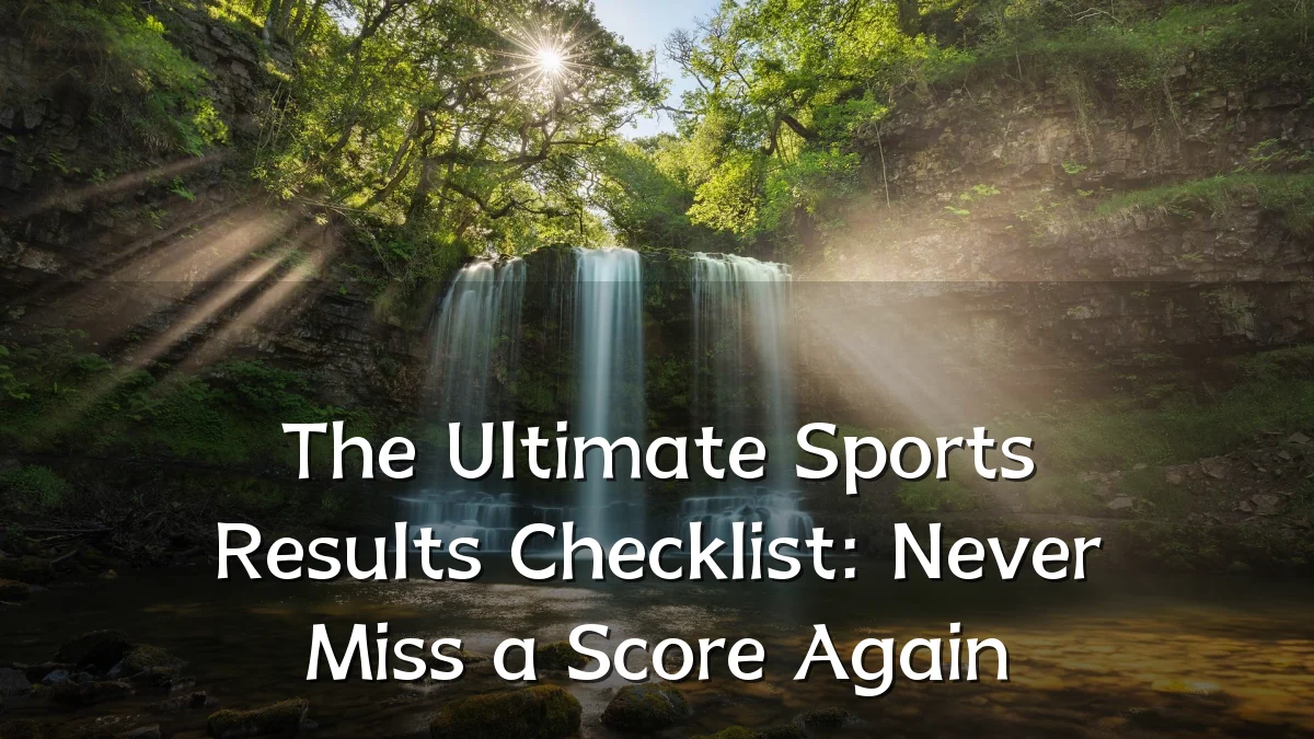 The Ultimate Sports Results Checklist: Never Miss a Score Again